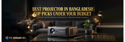 Best Projector in Bangladesh 2026 | Top Picks Under Your Budget 